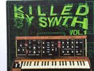 V.A. KILLED BY SYNTH VOL. 1 LP 1977-86 Comp 2012 Ltd to 500  Minimal synth punk