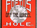 Scraping Foetus Off The Wheel - Hole - 1984 US Double LP