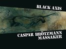CASPAR BROTZMANN MASSAKER - black axis