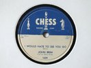 JOHN BRIM - I would hate to see you go/You got me.... - CHESS 1624 - BLUES 78
