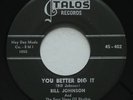 R&B Rocker BILL JOHNSON You Better Dig It TALOS 402 VG original 45 HEAR MP3