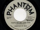 NORTHERN SOUL-DISCPLES OF SOUL-PHANTOM 2755-THAT'S THE WAY LOVE GOES/TOGETHER