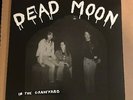 LP:  DEAD MOON - In The Graveyard  NEW UNPLAYED REISSUE Rats Fred Cole