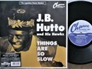 CHICAGO BLUES 10-inch LP: J.B. HUTTO Things Are So Slow CHANCE Masters (JAPAN)