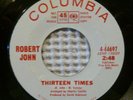 ROBERT JOHN Can't Stop Loving You Thirteen Times Orig COLUMBIA Promo Soul 45 EX