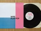WIRE - PLAY POP Vinyl LP PINKY7 A-1U B-1U   best