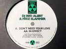 DJ Red Alert & Mike Slammer 12” A: Don’t Need Your Love AA: In Effect 1993