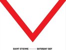 SAINT ETIENNE - SATURDAY BOY 7