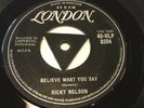 Ricky Nelson - Believe What You Say / My Bucket’s Got A Hole In It