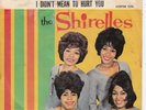 7'-   THE SHIRELLES  = DON'T SAY GOODNIGHT AND MEAN GOODBYE / I DIDN'T MEAN TO