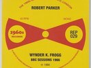 ROBERT PARKER Wynder K Frogg BBC Sessions 1966 Ltd RSD 2019 7