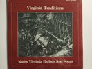 VIRIGINIA TRADITIONS   NATIVE BALLADS & SONGS   LP W. HUGE BOOKLET   IN SHRINK