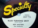 ROY MILTON Blues 78 BLUE TURNING GREY b/w BELIEVE ME BABY orig. Specialty  TB171