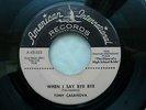 TONY CASANOVA 45 WHEN I SAY BYE BYE USA AI 1959 ROCKABILLY TEEN POPCORN JIVER VG