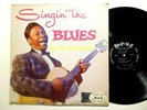 B.B. KING- Singin' the Blues 1957 debut LP, deep groove on Best (A.I.I.)unlisted