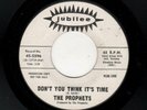 NORTHERN SOUL-PROPHETS-DON'T YOU THINK IT'S TIME/I DON'T LOVE YOU NO MORE BABY
