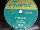 LITTLE ESTHER r&b 78 Mint minus Federal BETTER BEWARE b/w I'LL BE THERE TB1133