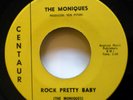 the MONIQUES 45 All the way now / Rock pretty baby CENTAUR VG++ Doowop   c3392