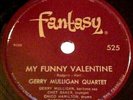 GERRY MULLIGAN QUARTET 78 rpm My Funny Valentine / Bark For FANTASY 525 PLAYS EX