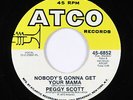 Deep Soul 45 - Peggy Scott - Nobody's Gonna Get Your Mama - Atco - mp3