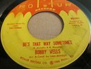 NORTHERN SOUL 45 - BOBBY WELLS BE'S THAT WAY SOMETIMES /RECIPE  ROMUR LABEL