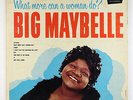 Big Maybelle - What More Can A Woman Do LP - Brunswick Mono VG+