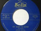Rockabilly 45 CHUCK ROYAL + SHARPSTERS “My Baby’s Gone” on BELLA ’59 NM HEAR