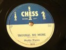 BLUES MUDDY WATERS Trouble, No More / Sugar Sweet CHESS 1612