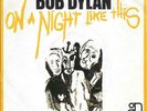 BOB DYLAN 45 ON A NIGHT LIKE THIS+PS HOLLAND RARE 1974