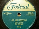 THE ROYALS doo-wop 78 ARE YOU FORGETTING / WHAT DID I DO on VG+ Federal TB2142