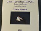 PATRICK BISMUTH ' J.S BACH, SONATES ET PARTITAS POUR VIOLON SEUL' ED1. STIL. NM