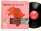 SOMETHING NEW FROM AFRICA - 1959 Decca LK4292 Mono African Jazz LP Comp VG+/VG+