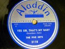 FIVE KEYS doowop 78 YES SIR THAT'S MY BABY OLD MACDONALD Mint Minus Aladdin TB17