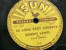 78 RPM Sammy Lewis SUN 218 Feel So Worried / So Long Baby Goodbye  V