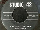 King Arthur & The Soul Messengers I Believe I Love Her / Lonely and Blue 45 RARE