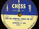 JOHNNIE & JOE 78 OVER THE MOUNTAIN ACROSS THE SEA Chess vg++ b/w Mint minus RJ D