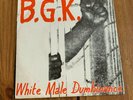 B.G.K. ?– White Male Dumbinance Vinyle 45t