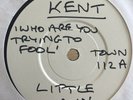  LITTLE ANN - WHO ARE YOU TRYING TO FOOL / I GOTTA HAVE YOU  KENT NORTHERN SOUL