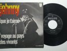JOHNNY HALLYDAY QUE JE T'AIME /VOYAGE AU PAIS PHILIPS 7