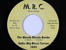 Deep Soul 45 - Eddie (Big Blues) Carson - The Bloody Bloody Bombs - M.R.C. - VG+
