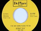 Crossover Soul 45 - Bobby Sax - I've Got Some Place To Go - DePlace - VG++ mp3