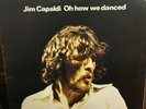 JIM CAPALDI  OH HOW WE DANCED  ILPS 9187  1ST PRESS LP 12