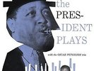 The President Plays With The Oscar Peterson Trio - YOUNG LESTER/PETERSON OSCAR [