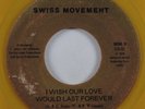 70s Soul 45 SWISS MOVEMENT Wish Our Love Would Last Forever GR02 yellow wax HEAR