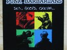 PUNK BARBARIANS - SEX,PROPS,CREAM ... AND THE DRAMA IN BETWEEN  LETHAL RECORDS
