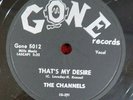 THE CHANNELS - 78 - That's My Desire / Stay As You Are - Gone 5012 - VG++