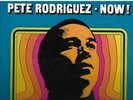 NOW  - PETE RODRIGUEZ