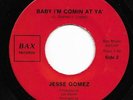 Modern Soul 45 JESSE GOMEZ Baby I'm Comin At Ya'/Lace HEAR Bax Rare 1st Label