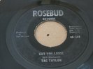 NORTHERN SOUL FUNK 45 - TAC TAYLOR - CUT YOU LOOSE - ROSEBUD RECORDS