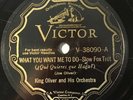 HEAR  KING OLIVER AND HIS ORCH. VICTOR V-38090 What You Want Me To Do